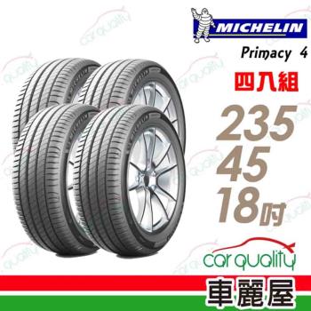 【Michelin 米其林】PRIMACY 4 98W VOL 高性能輪胎_四入組_235/45/18(車麗屋)(PRI4)