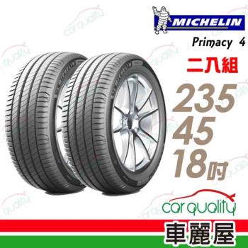 【Michelin 米其林】輪胎 PRIMACY 4 98W VOL 高性能輪胎_二入組_235/45/18(車麗屋)