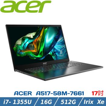 ACER Aspire 5 A517-58M-7661 灰(i7-1355U/16G DDR5/512G PCIE SSD/WIN 11)